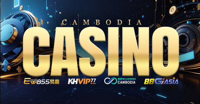 Cambodia Casino | Best Betting Website Cambodia | Cambodia Online Casino | Trusted Online Casino